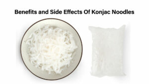 Benefits and Side Effects Of Konjac Noodles